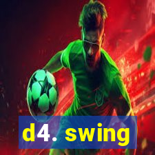 d4. swing